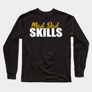 Mad Dad Skills Long Sleeve T-Shirt